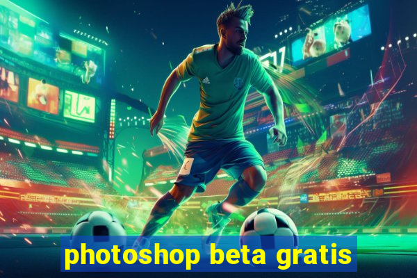 photoshop beta gratis